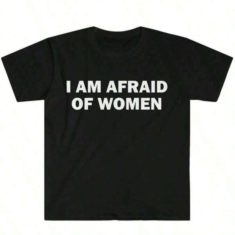 Italy Fashion Street - I Am Afraid Of Women T-Shirt